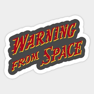 Warning From Space Sticker